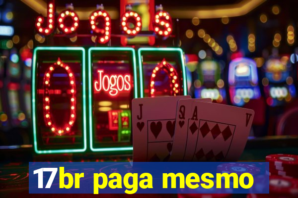 17br paga mesmo